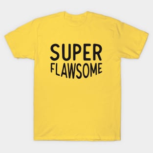 Super flawsome T-Shirt